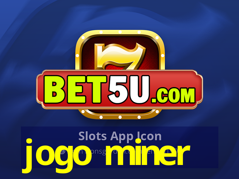 jogo miner